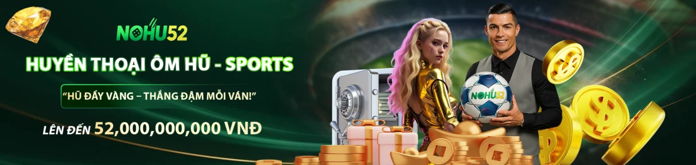 Nohu52 - Trang Chủ Nohu52 Chính Thức Đổi Thưởng Uy Tín 21 banner 2