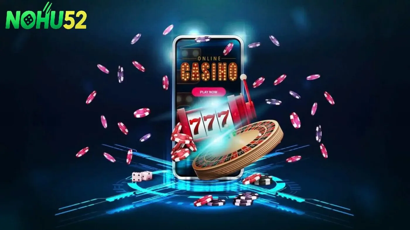 Trải Nghiệm Cá Cược Minh Bạch Tại Sòng Bạc Online Nohu52